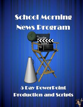 Preview of School Morning News Program - 5 Day PowerPoint Production and Scripts