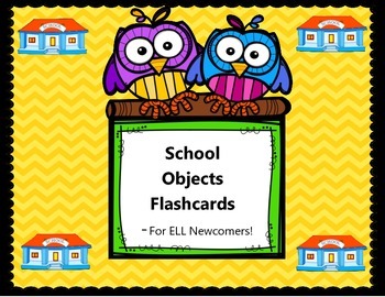 Preview of School Objects Flashcards - ELL Newcomer