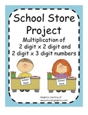 School Store Project - Multiply 2 digit x 2 digit and 2 di