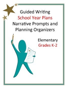 Preview of School Year Writing Plan: Narrative Prompts and Planning Organizers Grades K-2