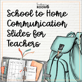 School to Home Communication Slides for Teachers