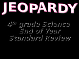 Science 4th Grade End of Year Standards Review Jeopardy Game