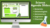 Science Agendas (Botanists, Entomologists, Astronomers, Ch