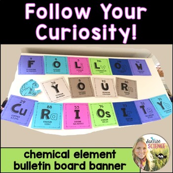 Preview of Science Bulletin Board Periodic Table Theme Follow Your Curiosity