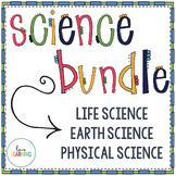 Science Bundle: Life Science, Earth Science, and Physical Science