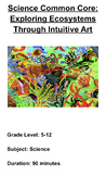 Science Common Core: Exploring Ecosystems Through Intuitive Art