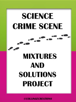 Preview of Science 7: Mixtures and Solutions: Crime Scene Project and Experiments