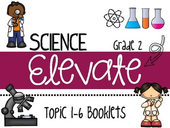 Preview of Science Elevate Grade 2 Resource Booklets (TOPICS 1 - 6) ALL TOPICS & LESSONS