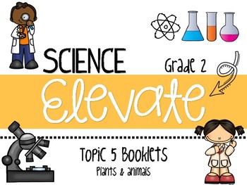 Preview of Science Elevate Resource Booklet Grade 2 - Topic 5: Plants & Animals
