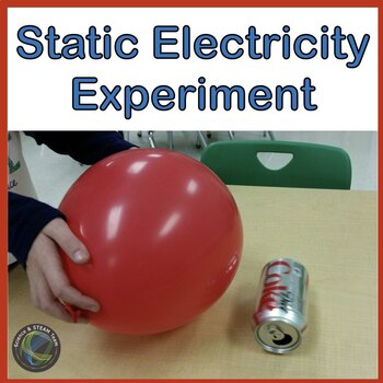 Science Experiment: Static Electricity by STEM To STEAM Team | TpT