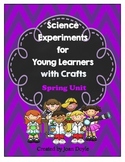 Science Experiments for Young Learners with Crafts  {Spring Unit}
