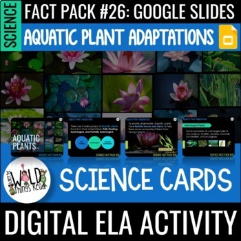 Preview of Science Fact Pack 26: Aquatic Plants GOOGLE Task Cards