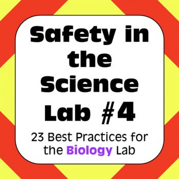 Preview of Science Lab Safety: Safety in the High School Biology Lab Best Practices #4