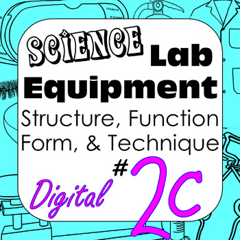 Preview of Science Laboratory Equipment: Structure Function Form & Technique #2c Digital