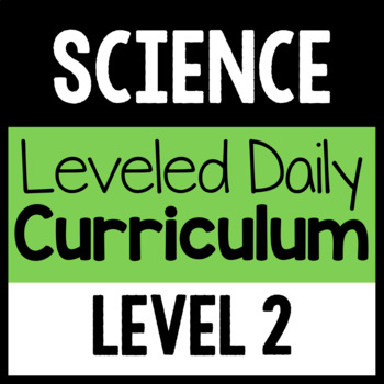 Preview of Science Leveled Daily Curriculum {LEVEL 2}