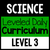 Science Leveled Daily Curriculum {LEVEL 3}