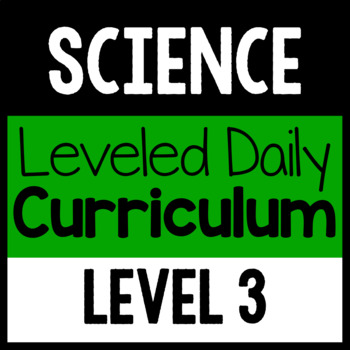 Preview of Science Leveled Daily Curriculum {LEVEL 3}