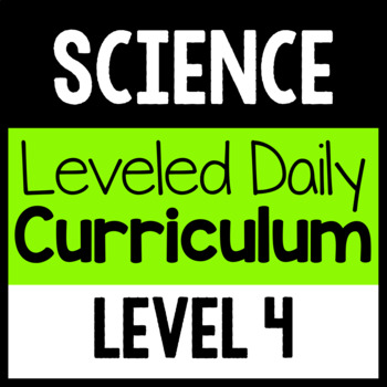 Preview of Science Leveled Daily Curriculum {LEVEL 4}