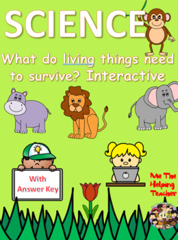 Preview of Science Living and Non-Living Things What do living things need? INTERACTIVE