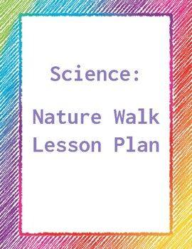 Preview of Science: Nature Walk Lesson Plan