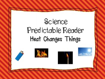 Preview of Science Predictable Reader: Heat Changes Things