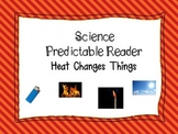 Science Predictable Reader: Heat Changes Things