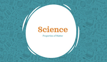 Preview of Science - Properties of Matter - 3 Complete PPT Lessons + Practice