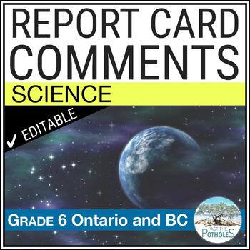 Preview of Grade 6 SCIENCE Report Card Comments | Ontario | EDITABLE | BRITISH COLUMBIA