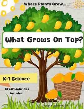 Preview of Science & STEAM: What Grows On Top? K-1