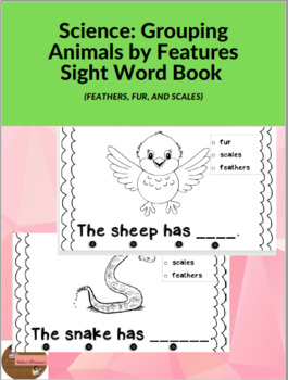 Preview of Science: Sight Word Book (Grouping by Features - Fur, Scales, Feathers) SKL2a