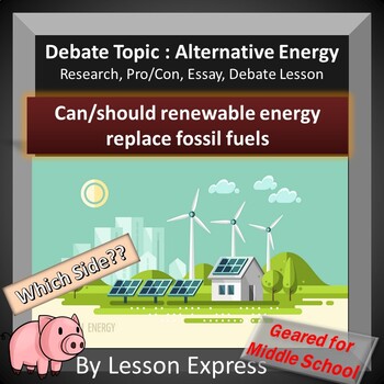 Preview of Science Topic Debate: Renewable Energy (Research, Essay, Debate)