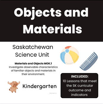 Preview of Science Unit Plan: Kindergarten "Objects and Materials"  MO K.1 (Saskatchewan)