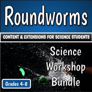 Preview of Science Workshop Bundle - Roundworms
