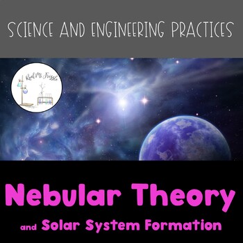 Preview of Science and Engineering Practices: Nebular Theory and Solar System Formation
