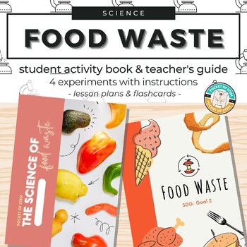 Preview of STEM Food Waste with Activity Book, Lesson Plans and Science Experiments