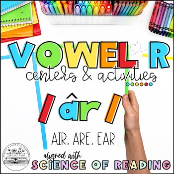 Preview of Science of Reading Aligned: Vowel R: air, are, and ear Literacy Centers Bundle
