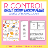 Science of Reading Small Group Lesson Plans - R Control