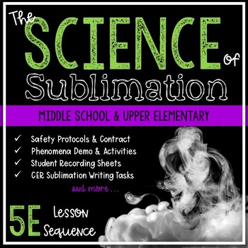 Preview of Science of Sublimation - Middle School STEM - Dry Ice Lab - 5E Lesson