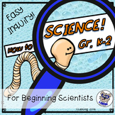How to SCIENCE! Scientific Inquiry / Scientific Method For K-2
