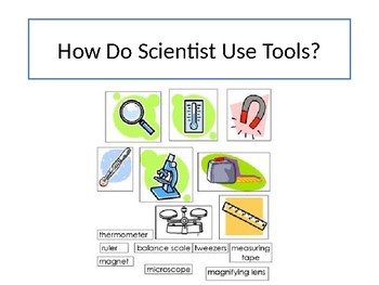 Preview of Scientific Investigation: How do Scientist Use Tools?