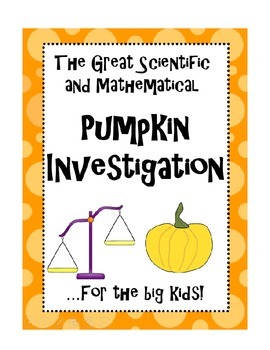 Preview of The Great Scientific and Mathematical Pumpkin Investigation (for the big kids!)