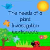 Investigation worksheets - The needs of a plant