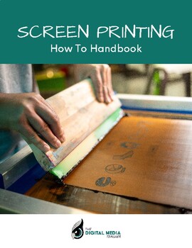 Preview of Screen Printing - 24 Page How To Handbook for Teachers