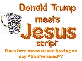 Preview of Script: Donald Trump Meets Jesus