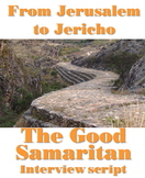 Script: From Jerusalem to Jericho: Good Samaritan Interview