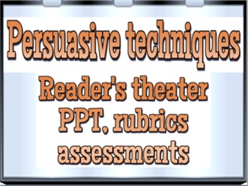 Preview of Bundle: Persuasive techniques (reader's theater, project, PPT, rubrics)