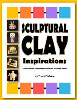 Preview of Sculptural Clay Inspirational: 100s of Artwork Ideas Organized by Theme/Subject