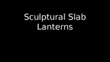 Sculptural Slab Lanterns