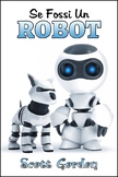 Se Fossi Un Robot (Italian Edition)