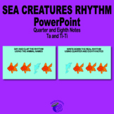 Sea Creatures Rhythm PowerPoint - (Ta/TiTi or Quarter/Eigh